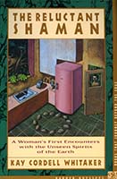 The reluctant shaman : a woman's first encounters with the unseen spirits of the earth