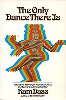 The only dance there is; talks given at the Menninger Foundation, Topeka, Kansas, 1970, and at Spring Grove Hospital, Spring Grove, Maryland, 1972