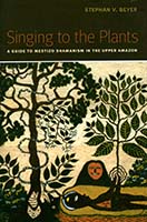 Singing to the plants : a guide to mestizo shamanism in the Upper Amazon