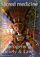 Sacred medicine : entheogens, society & law