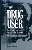 The drug user : personality issues, factors, and theories : an annotated bibliography