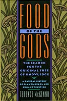 Food of the gods : the search for the original Tree of Knowledge : a radical history of plants, drugs, and human evolution