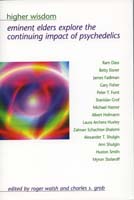 Higher wisdom : eminent elders explore the continuing impact of psychedelics
