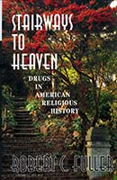 Stairways to heaven : drugs in American religious history
