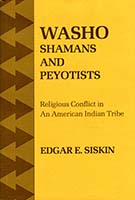 Washo shamans and peyotists : religious conflict in an American Indian tribe