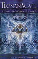 Teonanácatl : sacred mushrooms of visions
