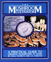 The mushroom cultivator : a practical guide to growing mushrooms at home