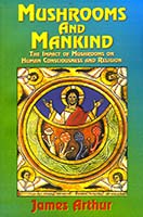 Mushrooms and mankind : the impact of mushrooms on human consciousness and religion