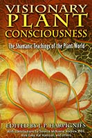 Visionary plant consciousness : the Shamanic teachings of the plant world