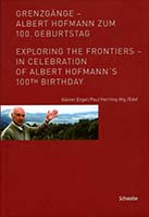 Grenzgänge : Albert Hofmann zum 100. Geburtstag = Exploring the frontiers : in celebration of Albert Hofmann's 100th birthday