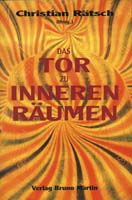 Das Tor zu inneren Räumen : heilige Pflanzen und psychedelische Substanzen als Quelle spiritueller Inspiration : eine Festschrift zu Ehren von Albert Hofmann