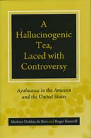 A hallucinogenic tea, laced with controversy : ayahuasca in the Amazon and the United States