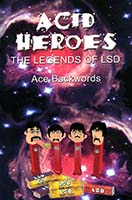 Acid heroes : the legends of LSD