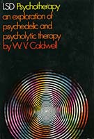 LSD psychotherapy : an exploration of psychedelic and psycholytic therapy